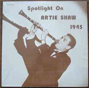 Artie Shaw - Spotlight On Artie Shaw - 1945