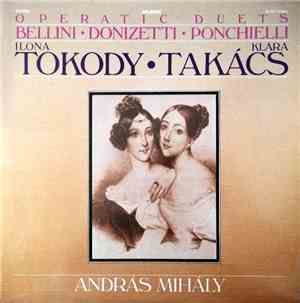 Bellini / Donizetti / Ponchielli - Ilona Tokody, Klára Takács, András Mihál ...