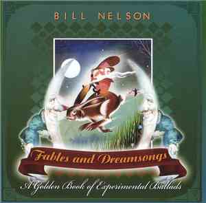 Bill Nelson - Fables And Dreamsongs