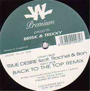 Brisk & Trixxy - True Desire / Back To The Top Remix