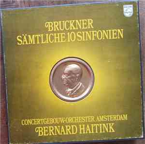 Bruckner - Concertgebouworkest, Bernard Haitink - Bruckner Sämtliche 10 Sin ...