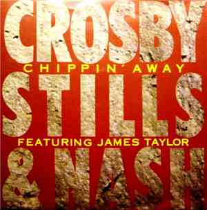 Crosby, Stills & Nash Featuring James Taylor  - Chippin' Away