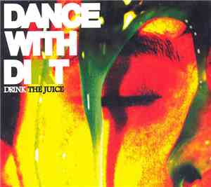 Dance With Dirt - Drink The Juice