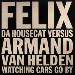 Felix Da Housecat Versus Armand Van Helden - Watching Cars Go By