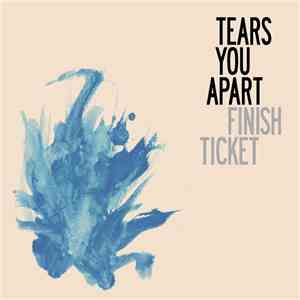 Finish Ticket - Tears You Apart