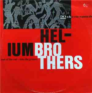 Hel-Ium Brothers - Do What You Wanna Do - Out Of The Rut - Into The Groove