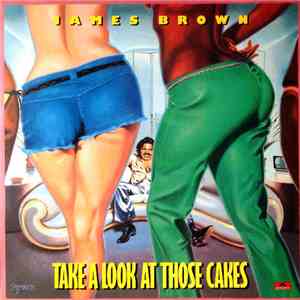 James Brown - Take A Look At Those Cakes