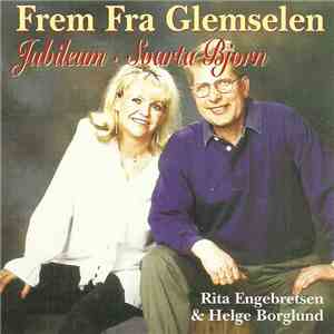 Rita Engebretsen & Helge Borglund - Frem Fra Glemselen • Jubileum • Svarta  ...