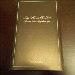 The House Of Love - I Don't Know Why I Love You