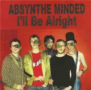 Absynthe Minded - I'll Be Alright