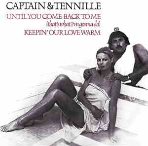 Captain & Tennille - Until You Come Back To Me (That's What I'm Gonna Do)