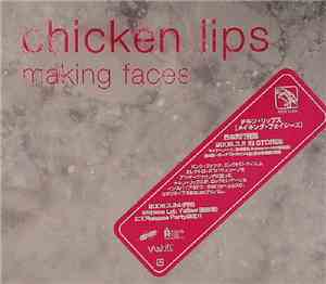 Chicken Lips - Making Faces