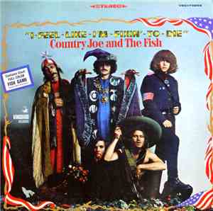 Country Joe And The Fish - I-Feel-Like-I'm-Fixin'-To-Die