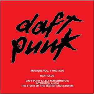 Daft Punk - Musique Vol. 1 1993-2005 / Daft Club / Daft Punk & Leji Matsumo ...