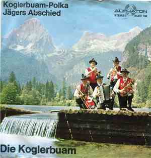 Die Koglerbuam - Koglerbuam-Polka / Jägers Abschied
