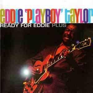 Eddie 'Playboy' Taylor - Ready For Eddie Plus
