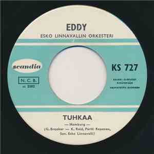 Eddy  - Tuhkaa / Ei Itkut Enää Auta