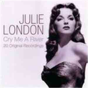 Julie London - Cry Me A River - 20 Original Recordings