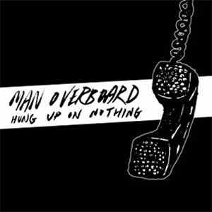 Man Overboard - Hung Up On Nothing