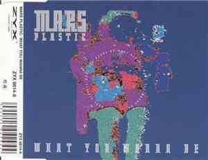 Mars Plastic - What You Wanna Be