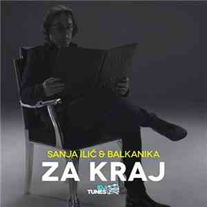 Sanja Ilić & Balkanika - Za Kraj