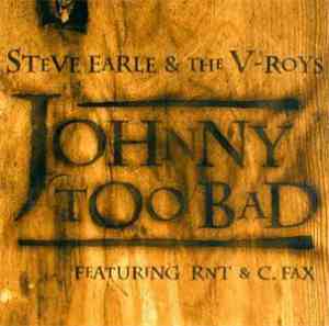 Steve Earle & The V-Roys - Johnny Too Bad
