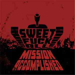 Sweet Fuck All - Mission Accomplished