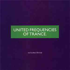 Various - United Frequencies Of Trance. Volume Three