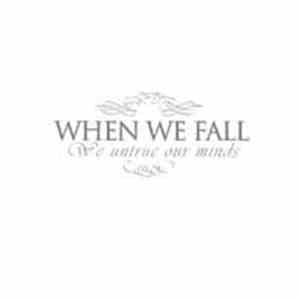 When We Fall - We Untrue Our Minds