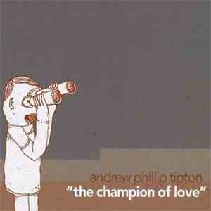 Andrew Phillip Tipton - Champion Of Love