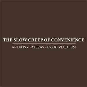 Anthony Pateras, Erkki Veltheim - The Slow Creep Of Convenience