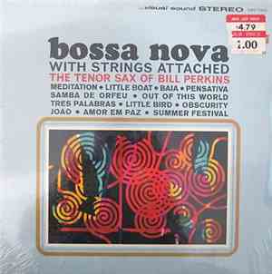 Bill Perkins - Bossa Nova With Strings Attached - The Tenor Of Bill Perkins