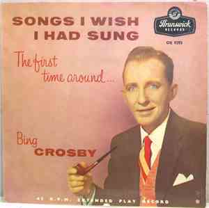 Bing Crosby - Songs I Wish I Had Sung The First Time Around... Part Three