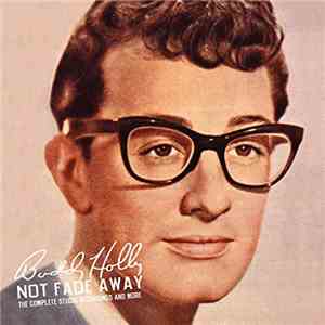 Buddy Holly - Not Fade Away: The Complete Studio Recordings And More