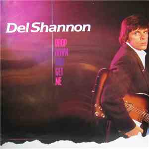 Del Shannon - Drop Down And Get Me ...Plus
