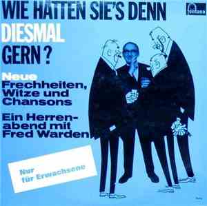Fred Warden - Wie Hätten Sie's Denn Diesmal Gern ?