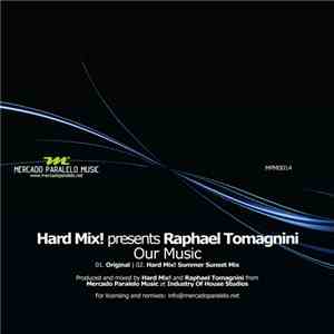 Hard Mix! and Raphael Tomagnini - Our Music