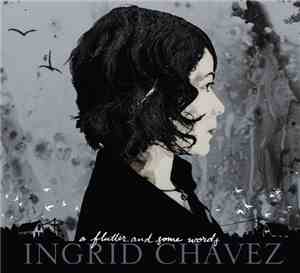 Ingrid Chavez - A Flutter And Some Words