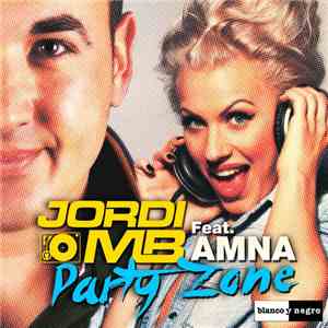 Jordi MB Feat. Amna - Party Zone