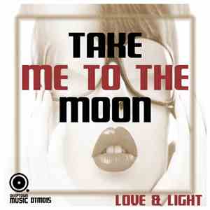 Love & Light - Take Me To The Moon