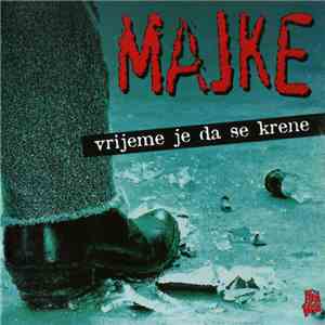 Majke - Vrijeme Je Da Se Krene