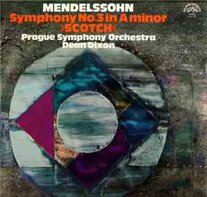 Mendelssohn - Prague Symphony Orchestra, Dean Dixon  - Symphony No. 3 In A  ...