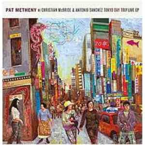 Pat Metheny w/ Christian McBride & Antonio Sanchez  - Tokyo Day Trip Live E ...