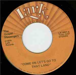 The Gospel Messengers - Come On Let's Go To That Land