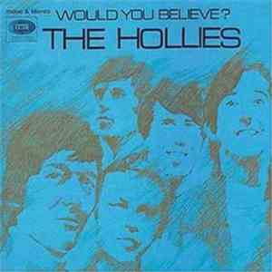 The Hollies - Would You Believe?
