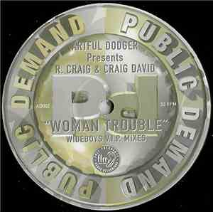Artful Dodger Presents R. Craig & Craig David - Woman Trouble (Wideboys V.I ...