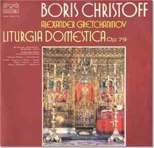 Boris Christoff, Alexander Gretchaninov - Liturgia Domestica Op.79