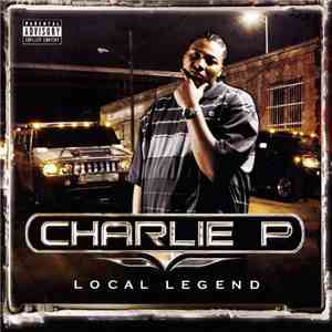 Charlie P  - Local Legend