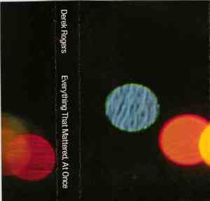 Derek Rogers - Everything That Mattered, At Once
