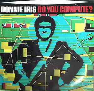 Donnie Iris - Do You Compute?